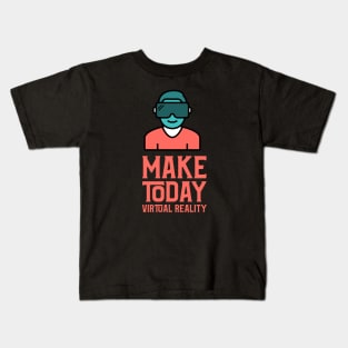 Make Today Virtual Reality Kids T-Shirt